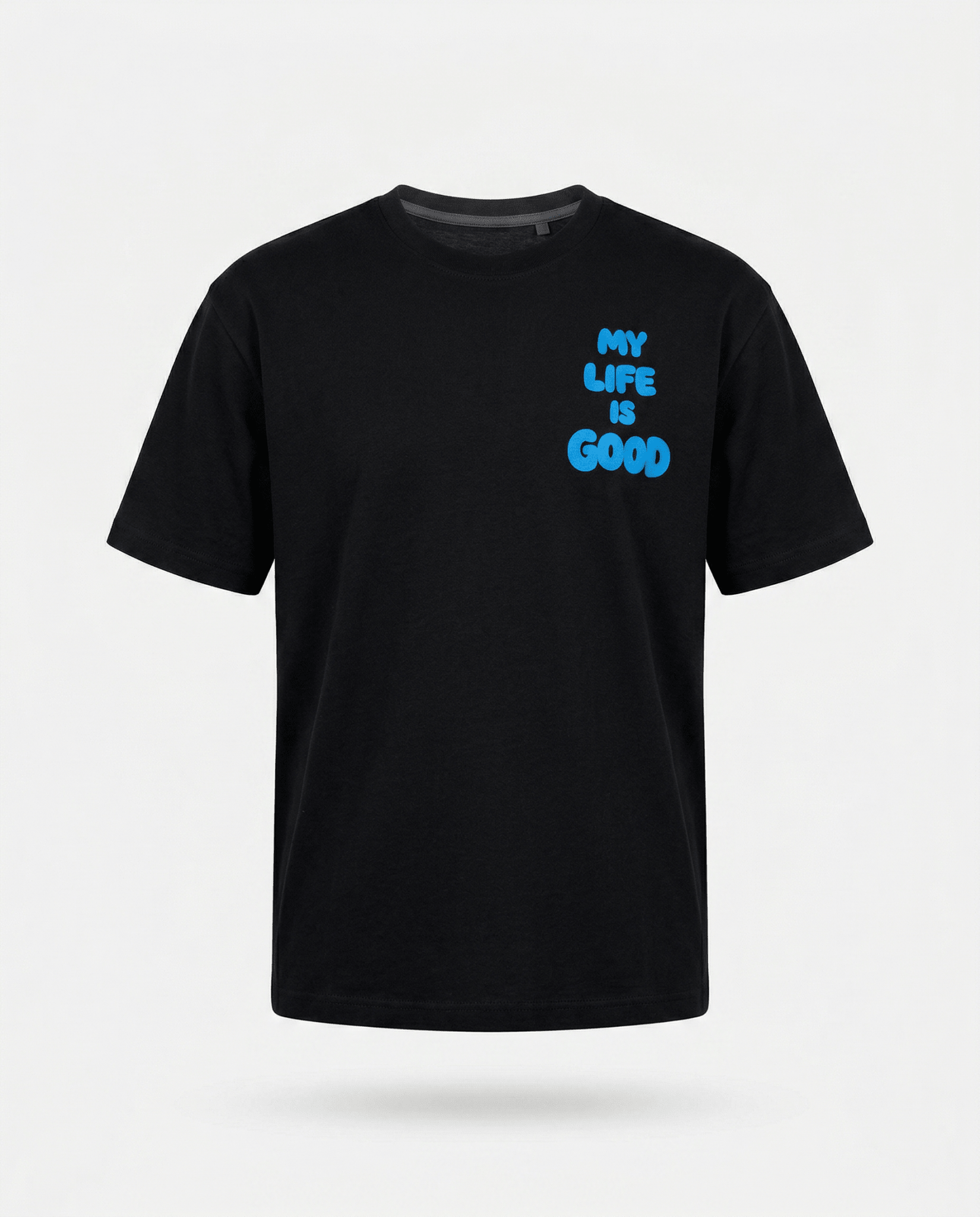 T-Shirt My Life Is Good - Oversize Premium - Backstage Premium